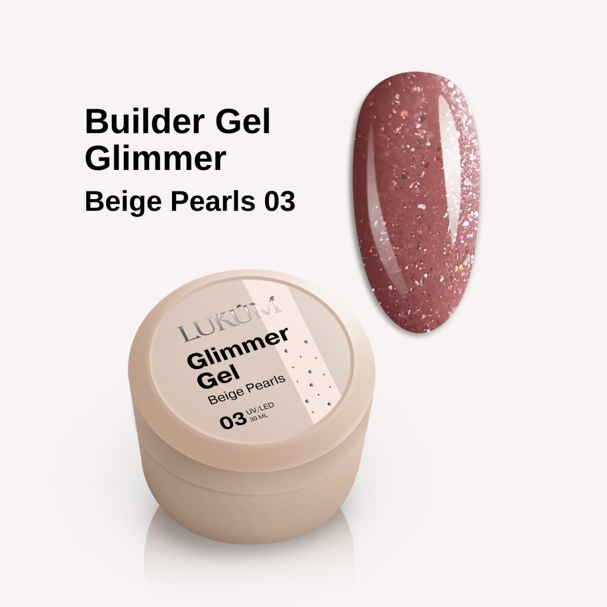 Lukum Glimmer Builder Gel 03, 30 ml (Beige pearl)